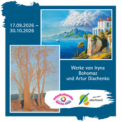 Flyer, auf dem zwei gemalte Bilder zu sehen sind. Werke von Iryna Bohomaz und Artur Diachenko werden im Rahmen der Interkulturellen Woche in der Kreisverwaltung des Landkreises Oberhavel vom 17.09. bis 30.10.2026 ausgestellt.